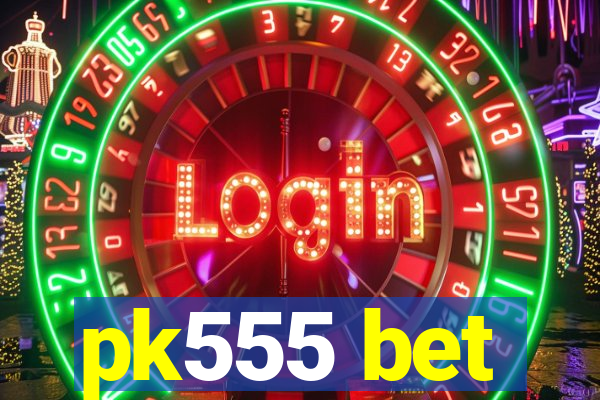 pk555 bet